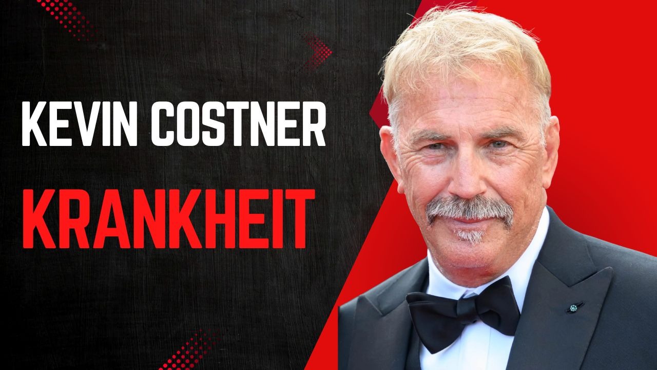 Kevin Costner Krankheit