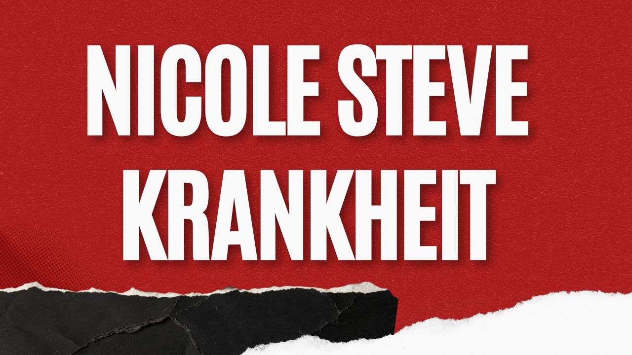 Nicole Steve Krankheit